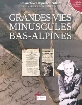 Couverture du produit · Grandes vies minuscules bas-alpines : Quand les archives vous sont parlées... (1CD audio)