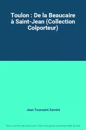 Couverture du produit · Toulon : De la Beaucaire à Saint-Jean (Collection Colporteur)
