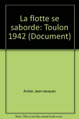 Couverture du produit · LA FLOTTE SE SABORDE. : Toulon 1942