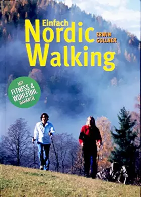 Couverture du produit · Einfach Nordic Walking. (Mit Fitness & Wohlfühlgarantie). Unter Mitarb. von Friedrich Kreuzriegler ...