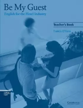 Couverture du produit · Be My Guest Teacher's Book: English for the Hotel Industry