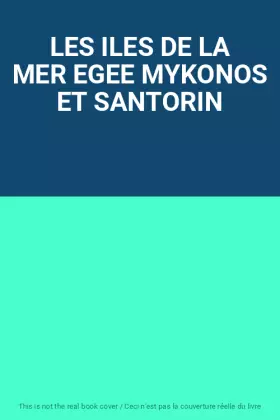 Couverture du produit · LES ILES DE LA MER EGEE MYKONOS ET SANTORIN