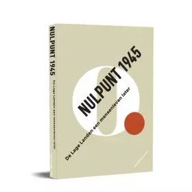 Couverture du produit · Nulpunt 1945: De Lage Landen een mensenleven later