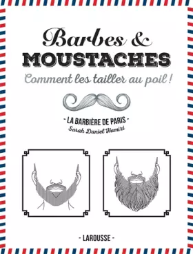 Couverture du produit · Barbes et moustaches: Comment les tailler au poil !