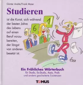 Couverture du produit · Studieren: Ein fröhliches Wörterbuch für Studis, Ex-Studis, Assis, Profs und andere gescheiterte Existenzen
