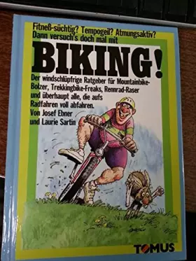 Couverture du produit · Biking!: Fitness-süchtig? Tempogeil? Atmungsaktiv?: Fitneß-süchtig? Tempogeil? Atmungsaktiv? (Tomus - Witzige Ratgeber)