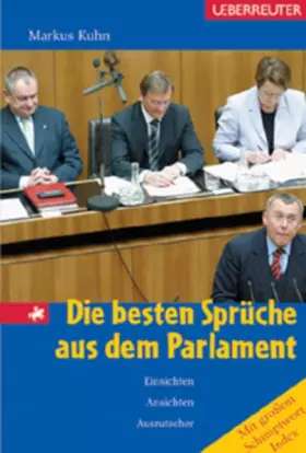 Couverture du produit · Die besten Sprüche aus dem Parlament: Einsichten, Ansichten und Ausrutscher