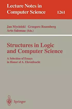 Couverture du produit · Structures in Logic and Computer Science: A Selection of Essays in Honor of A. Ehrenfeucht