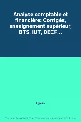 Couverture du produit · Analyse comptable et financière: Corrigés, enseignement supérieur, BTS, IUT, DECF...