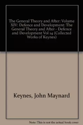 Couverture du produit · The General Theory and After - Defence and Development (v.14) (The Collected Writings)