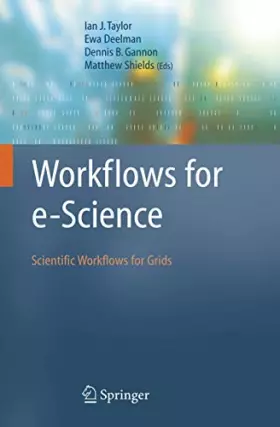 Couverture du produit · Workflows for e-Science: Scientific Workflows for Grids