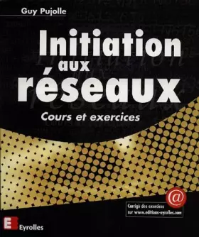 Couverture du produit · Initiation aux réseaux : cours et exercices