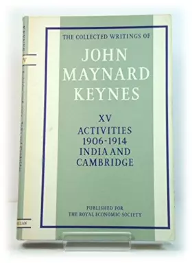 Couverture du produit · Collected works of Keynes, Vol. 15: Activities, 1906-1914 - India and Cambridge