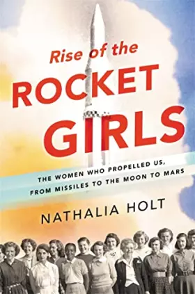 Couverture du produit · Rise of the Rocket Girls: The Women Who Propelled Us, from Missiles to the Moon to Mars
