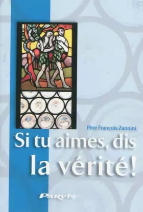 Couverture du produit · Si tu aimes, dis la vérité !