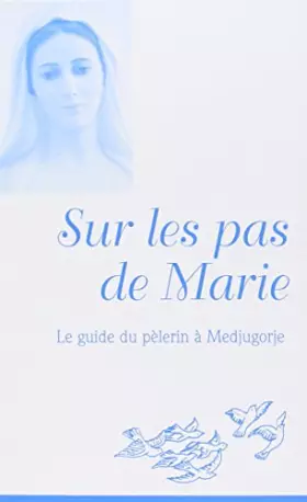 Couverture du produit · Sur les Pas de Marie a Medjugorje Livre