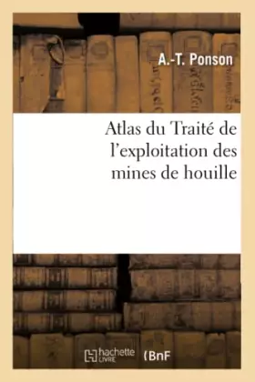 Couverture du produit · Atlas du Traité de l'exploitation des mines de houille