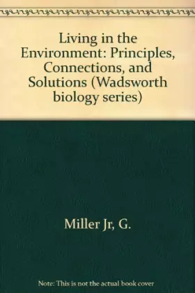 Couverture du produit · Living in the Environment (International Version): Principles, Connections, and Solutions