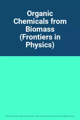 Couverture du produit · Organic Chemicals from Biomass (Frontiers in Physics)