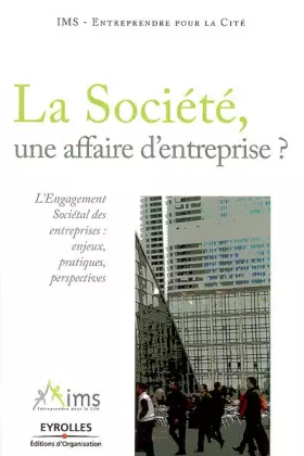 Couverture du produit · La Société, une affaire d'entreprise ? : L'Engagement Sociétal des entreprises : enjeux, pratiques, perspectives