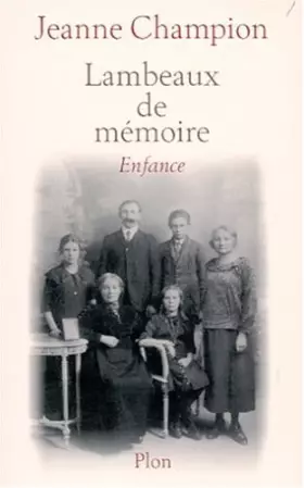 Couverture du produit · Lambeaux de mémoire : Enfance