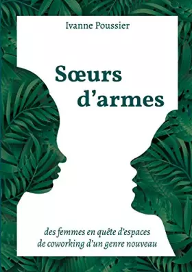 Couverture du produit · Soeurs d'armes: Des femmes en quête d'espaces de coworking d'un genre nouveau