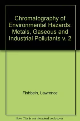 Couverture du produit · Chromatography of Environmental Hazards: Metals, Gaseous & Industrial Pollutants