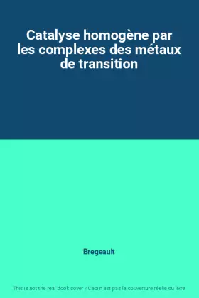 Couverture du produit · Catalyse homogène par les complexes des métaux de transition