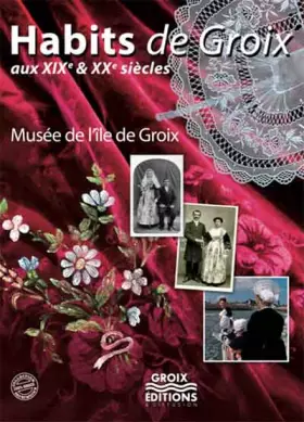 Couverture du produit · Habits de Groix aux XIXe et XXe siècles
