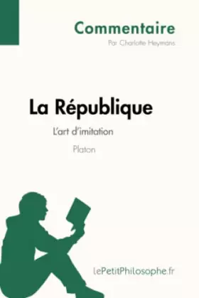 Couverture du produit · La République de Platon - L'art d'imitation (Commentaire): Comprendre la philosophie avec lePetitPhilosophe.fr