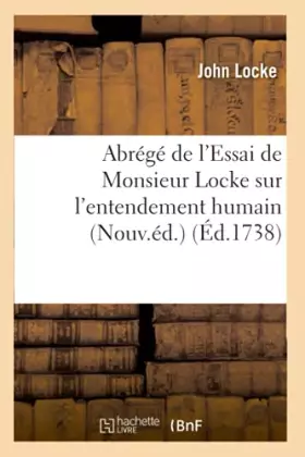 Couverture du produit · Abrégé de l'Essai de Monsieur Locke sur l'entendement humain (Nouv.éd.) (Éd.1738)