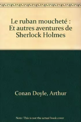 Couverture du produit · Le ruban moucheté : Et autres aventures de Sherlock Holmes