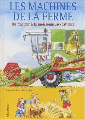 Couverture du produit · Les machines de la ferme. Du tracteur à la moissonneuse-batteuse