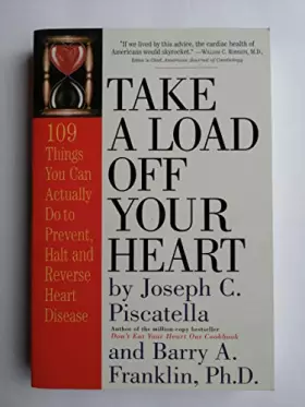 Couverture du produit · Take a Load Off Your Heart: 109 Things You Can Actually Do to Prevent, Halt and Reverse Heart Disease