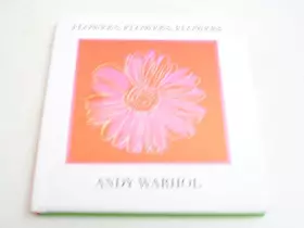 Couverture du produit · Flowers, Flowers, Flowers (Andy Warhol Series)