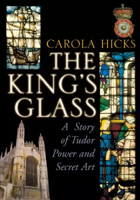 Couverture du produit · The King's Glass: A Story of Tudor Power and Secret Art