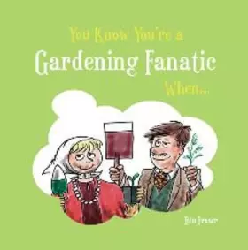 Couverture du produit · You Know You're a Gardening Fanatic When . . .