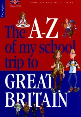 Couverture du produit · The A-Z of my school trip to Great Britain