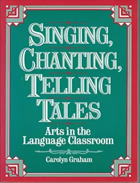 Couverture du produit · Singing, Chanting, Telling Tales: Arts in the Language Classroom