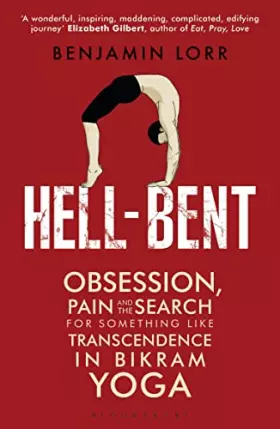 Couverture du produit · Hell-Bent: Obsession, Pain and the Search for Something Like Transcendence in Bikram Yoga