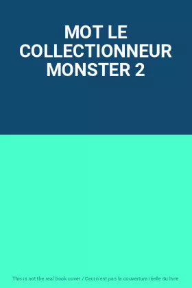 Couverture du produit · MOT LE COLLECTIONNEUR MONSTER 2