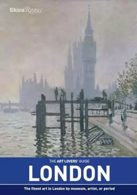 Couverture du produit · The Art Lovers' Guide: London: The Finest Art in London by museum, artist, or period
