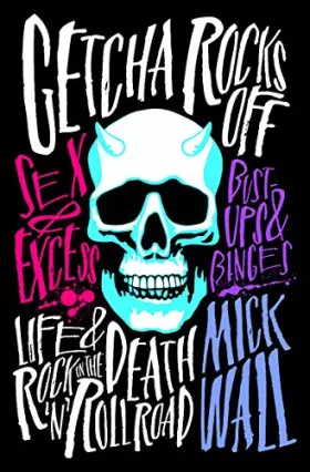 Couverture du produit · Getcha Rocks Off: Sex & Excess. Bust-Ups & Binges. Life & Death on the Rock ‘N’ Roll Road
