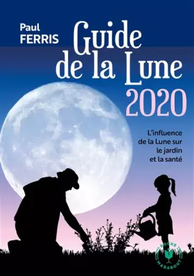Couverture du produit · Le guide de la lune 2020: L'influence de la Lune sur le jardin et la santé