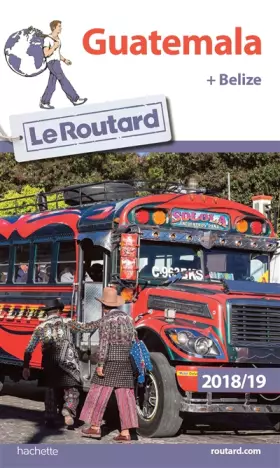 Couverture du produit · Guide du Routard Guatemala + Belize 2018/19