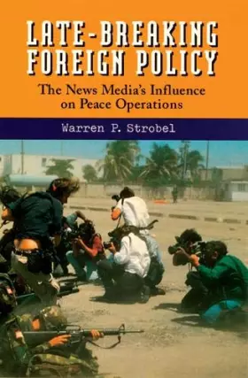 Couverture du produit · Late-Breaking Foreign Policy: The News Media's Influence on Peace Operations