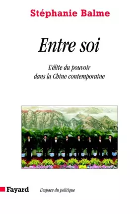 Couverture du produit · Entre soi : l'élite du pouvoir dans la Chine contemporaine