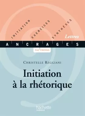 Couverture du produit · Initiation à la rhétorique: Initiation, Exercices, Synthèses