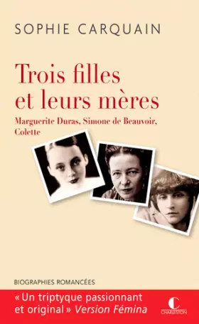 Couverture du produit · Trois filles et leurs mères : Marguerite Duras, Simone de Beauvoir, Colette: Duras, Colette, Beauvoir