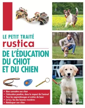 Couverture du produit · Le petit traité Rustica de l'éducation du chiot et du chien